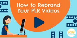 how to rebrand your PLR videos