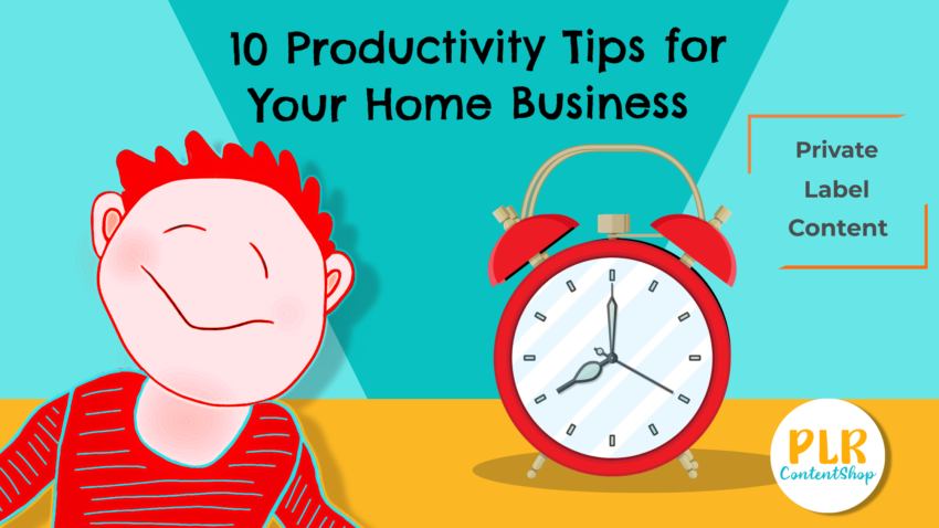 10 productivity tips for home business - plr ebook